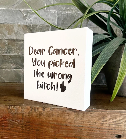 Fuck Cancer, Dear Cancer You Picked the Wrong Bitch Sign, Gift for chemo, Cancer gift basket gift, Friend Cancer Encouraging Gift