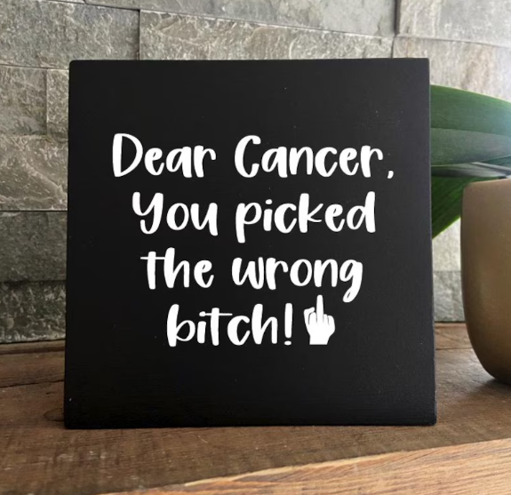 Fuck Cancer, Dear Cancer You Picked the Wrong Bitch Sign, Gift for chemo, Cancer gift basket gift, Friend Cancer Encouraging Gift