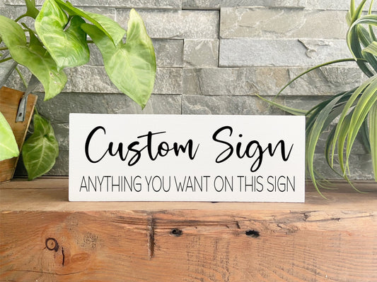 Custom Sign Quote - Design your own sign unique gift idea!
